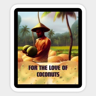 For the love of coconuts Sticker